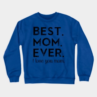 Best. Mom. Ever. Crewneck Sweatshirt